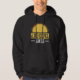 Is My Taco Okay Taco Eater Nacho Average Cinco De Hoodie