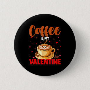 Is My Valentine Coffee Lover Happy Valentines Day 6 Cm Round Badge