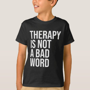 Is Not A Bad Word Mental Health Awareness Quote  T-Shirt