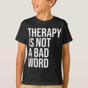 Is Not A Bad Word Mental Health Awareness Quote T-Shirt