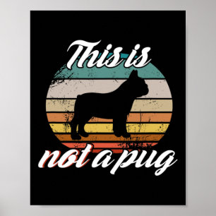 Is Not A Pug - French Bulldog Retro Vintage Dog Lo Poster