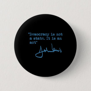 Is Not A State. It Is An Act. - John Lewis  6 Cm Round Badge