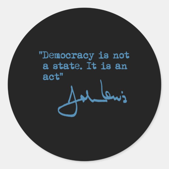 Is Not A State. It Is An Act. - John Lewis  Classic Round Sticker (Front)
