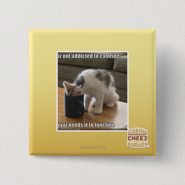 Is not addicted to caffeine 15 cm square badge (Front)