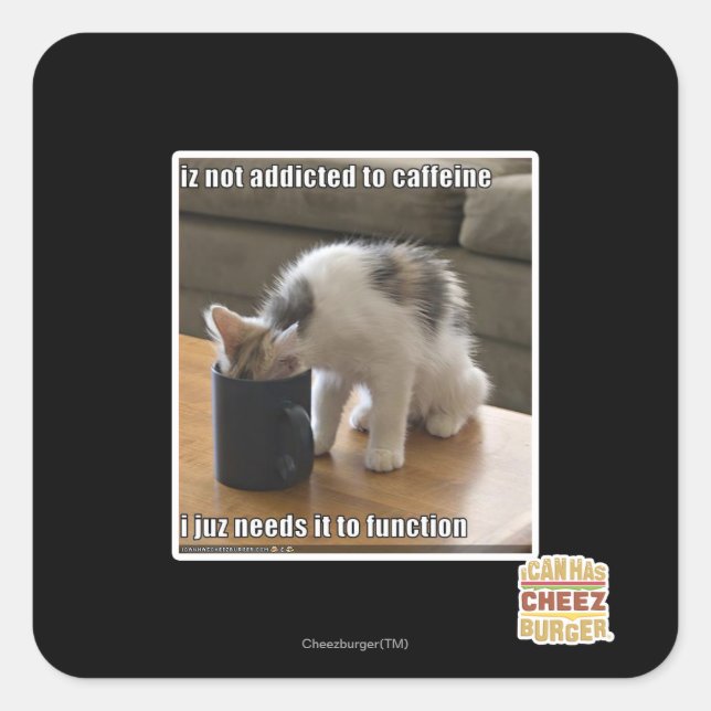 Is not addicted to caffeine square sticker (Front)
