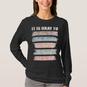 Is Okay To Happy Not Know It Al Inspirational Posi T-Shirt