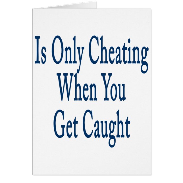 Is Only Cheating When You Get Caught (Front)