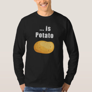 Is Potato 1 T-Shirt