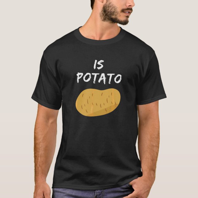 Is Potato  6 T-Shirt (Front)