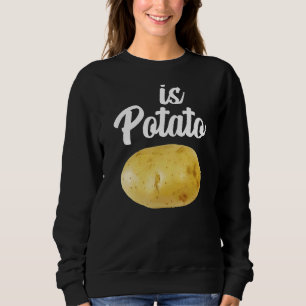Is Potato   As Seen On Late Night  Is Potato 3 Sweatshirt