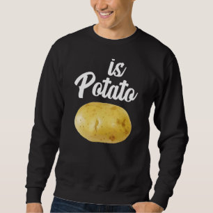 Is Potato As Seen On Late Night Is Potato 3 Sweatshirt