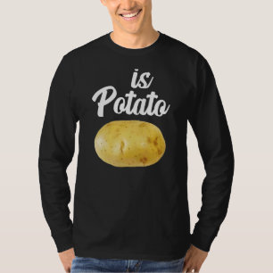 Is Potato As Seen On Late Night Is Potato 3 T-Shirt