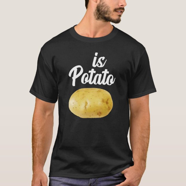 Is Potato   As Seen On Late Night  Is Potato 3 T-Shirt (Front)