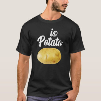 Is Potato   As Seen On Late Night  Is Potato 3 T-Shirt