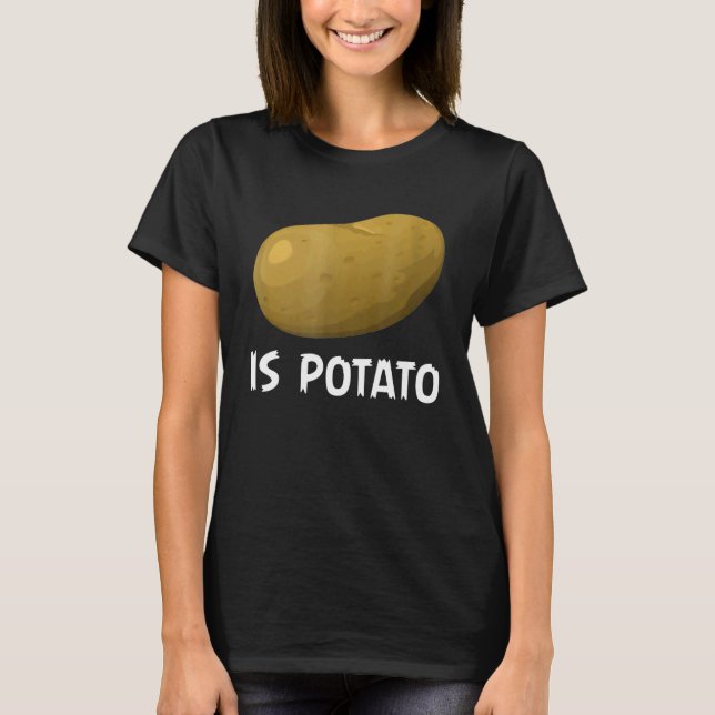 Is Potato  As Seen On Late Night T-Shirt (Front)