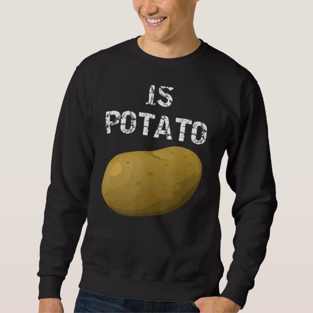 Is Potato  As Seen On Late Night Television 12 Sweatshirt (Front)