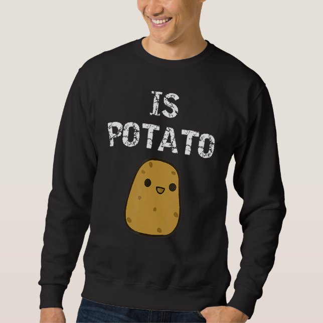 Is Potato  As Seen On Late Night Television 18 Sweatshirt (Front)