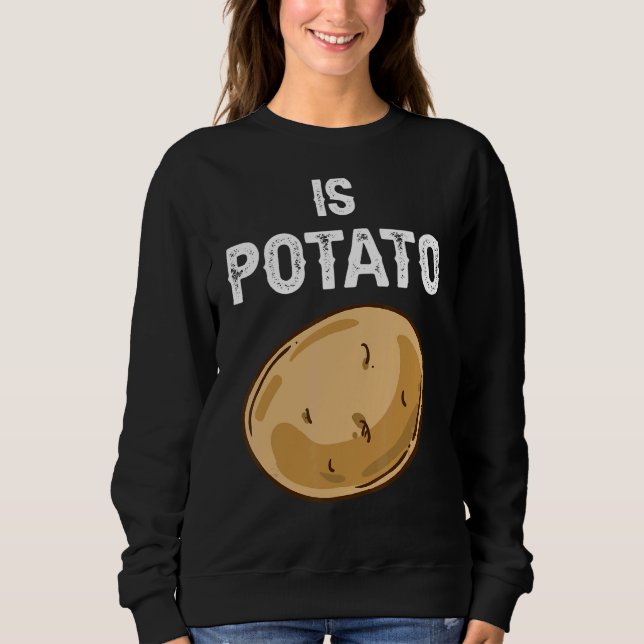 Is Potato  As Seen On Late Night Television 22 Sweatshirt (Front)