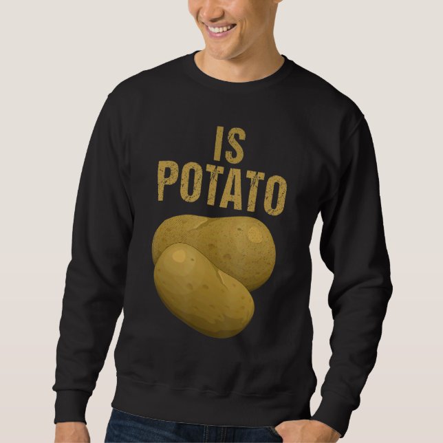 Is Potato  As Seen On Late Night Television 26 Sweatshirt (Front)