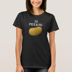 Is Potato  As Seen On Late Night Television   4 T-Shirt