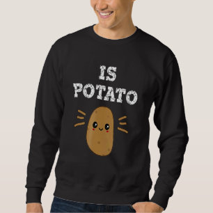 Is Potato As Seen On Late Night Television 5 Sweatshirt