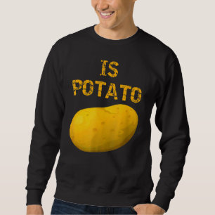 Is Potato As Seen On Late Night Television 6 Sweatshirt