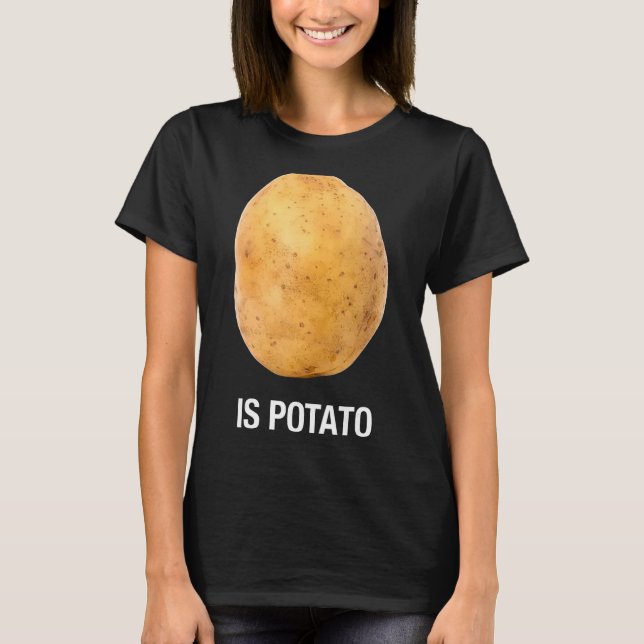 Is Potato - As Seen On Late Night Television Funny T-Shirt (Front)