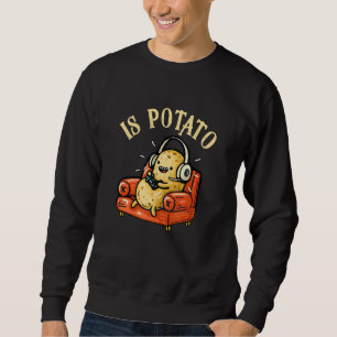Is Potato As Seen On Late Night Television Sweatshirt