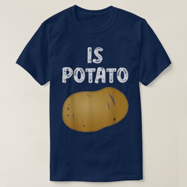 Is Potato - As Seen On Late Night Television T-Shi T-Shirt (Design Front)