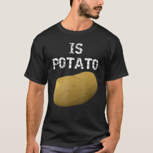 Is Potato  As Seen On Late Night Television T-Shirt