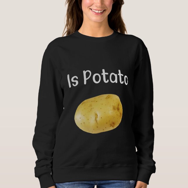 Is Potato As Seen On Late Night Tv Sweatshirt (Front)