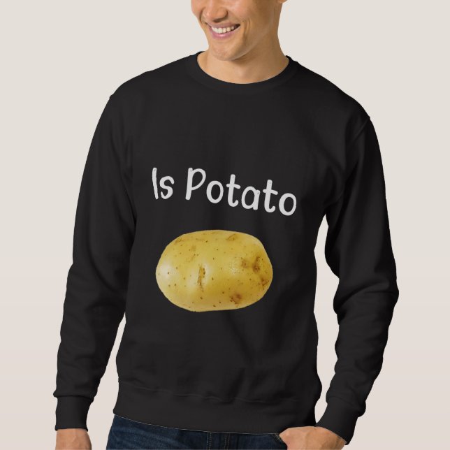 Is Potato As Seen On Late Night Tv Sweatshirt (Front)