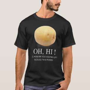 Is Potato Because I'm A Potato Humour T-Shirt