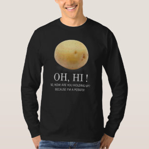 Is Potato  Because I'm A Potato  Humour T-Shirt