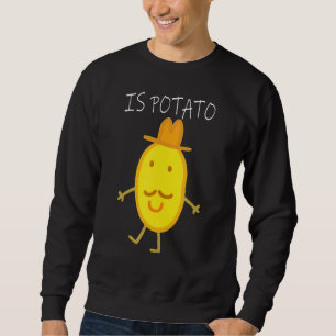 Is Potato Cute As Seen On Late Night Television Sweatshirt