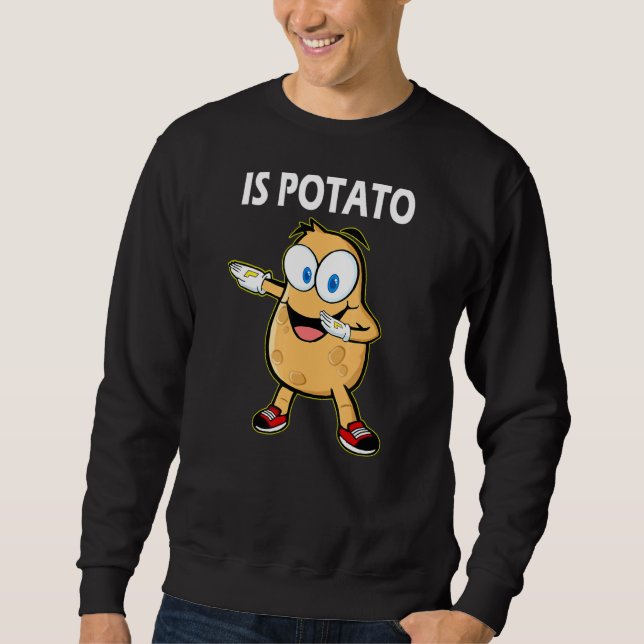 Is Potato   Dabbing As Seen On Late Night Televisi Sweatshirt (Front)