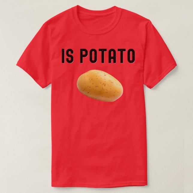 Is Potato In Television As Seen On Late Night  Is  T-Shirt (Design Front)
