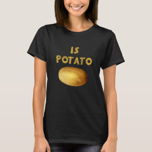 Is Potato In Television As Seen On Late Night Is T-Shirt