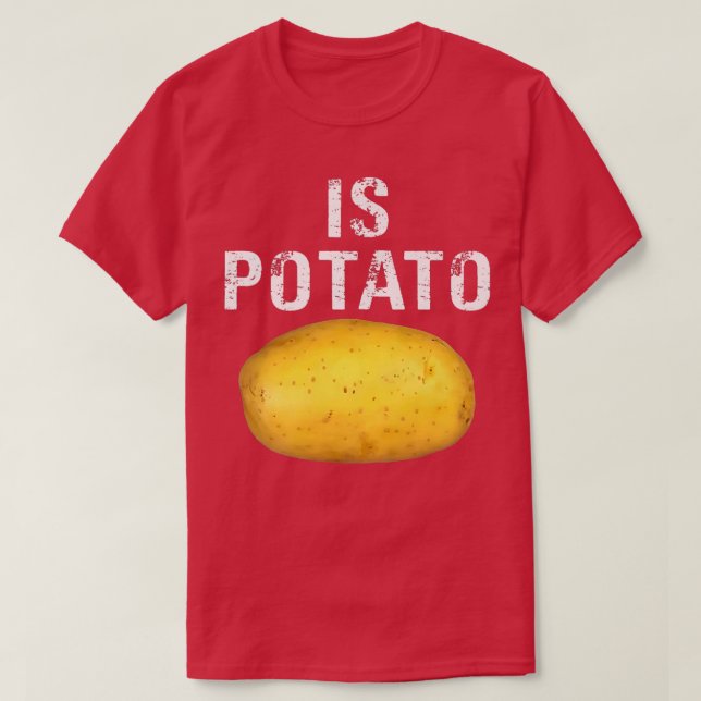 Is Potato In Television As Seen On Late NightIs Po T-Shirt (Design Front)