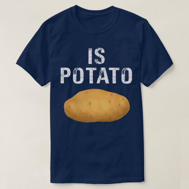 Is Potato In Television As Seen On Late NightIs Po T-Shirt (Design Front)