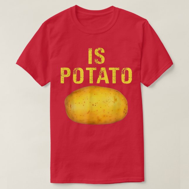 Is Potato In Television As Seen On Late NightIs Po T-Shirt (Design Front)