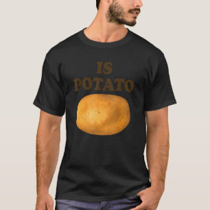 Is Potato Is Potato In Television As Seen On Late T-Shirt