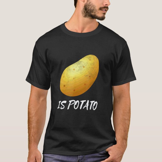Is Potato Joke For Vegans Potatoes Fan T-Shirt (Front)