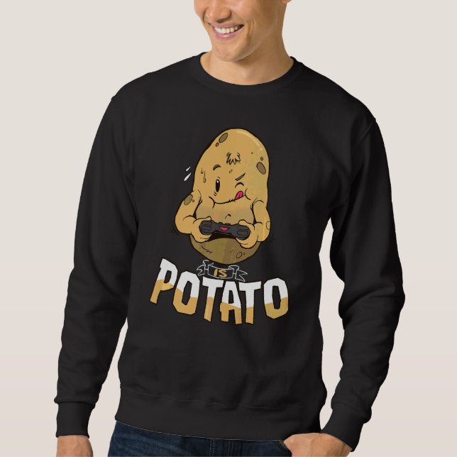 Is Potato  Potato Gamer As Seen On Late Night Tele Sweatshirt (Front)