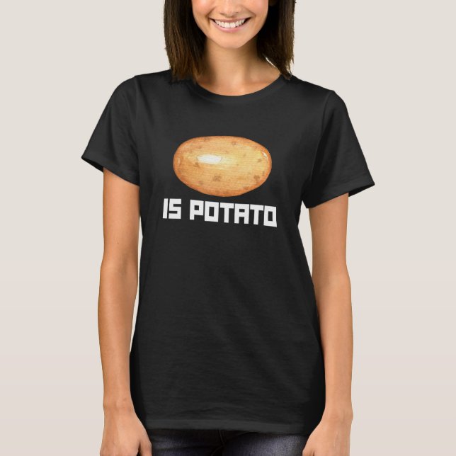 Is Potato  Root Vegetable Potatoes 1 T-Shirt (Front)
