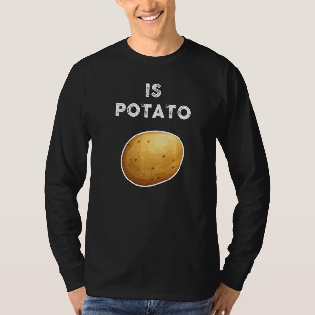 Is Potato  Sayings U201c Is Potato U201c Vegetable T-Shirt (Front)