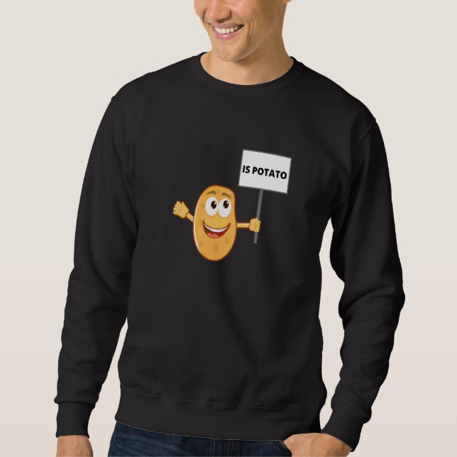 Is Potato Sweatshirt (Front)