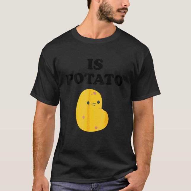 Is Potato T-Shirt (Front)