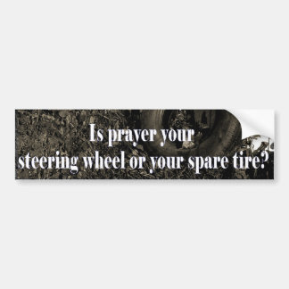 Is Prayer your steering wheel? Bumper Sticker
