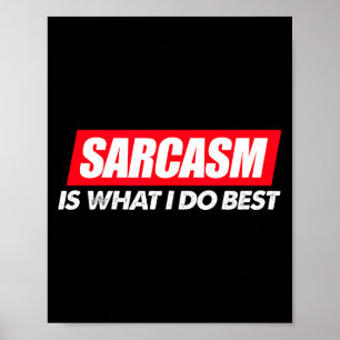 Is Sarcasm What Sarcastic Sassy Poster